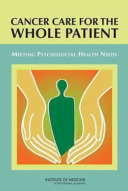 E-Book (pdf) Cancer Care for the Whole Patient von Institute of Medicine, Board on Health Care Services, Committee on Psychosocial Services to Cancer P