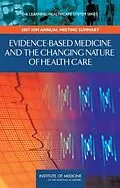 E-Book (pdf) Evidence-Based Medicine and the Changing Nature of Health Care von Institute of Medicine, LeighAnne M. Olsen, Elizabeth G. Nabel