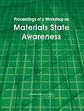 E-Book (pdf) Proceedings of a Workshop on Materials State Awareness von National Research Council, Division on Engineering and Physical Sciences, National Materials Advisor