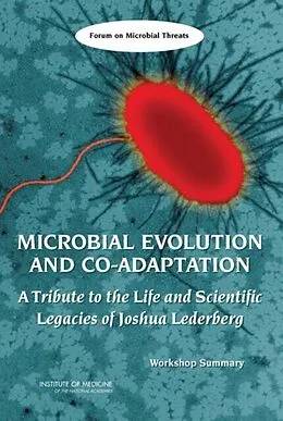E-Book (pdf) Microbial Evolution and Co-Adaptation von Institute of Medicine, Board on Global Health, Forum on Microbial Threats