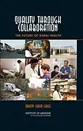 E-Book (epub) Quality Through Collaboration von Institute of Medicine, Board on Health Care Services, Committee on the Future of Rural Health Care
