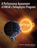 E-Book (pdf) Performance Assessment of NASA's Heliophysics Program von National Research Council, Division on Engineering and Physical Sciences, Space Studies Board