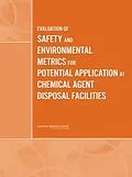 E-Book (epub) Evaluation of Safety and Environmental Metrics for Potential Application at Chemical Agent Disposal Facilities von National Research Council, Division on Engineering and Physical Sciences, Board on Army Science and