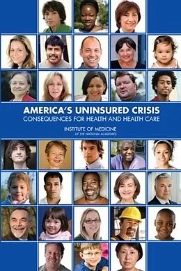 E-Book (epub) America's Uninsured Crisis von Institute of Medicine, Board on Health Care Services, Committee on Health Insurance Status and Its C