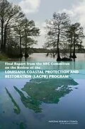 E-Book (pdf) Final Report from the NRC Committee on the Review of the Louisiana Coastal Protection and Restoration (LACPR) Program von National Research Council, Division on Earth and Life Studies, Ocean Studies Board