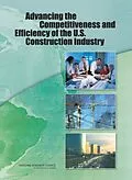E-Book (pdf) Advancing the Competitiveness and Efficiency of the U.S. Construction Industry von National Research Council, Division on Engineering and Physical Sciences, Board on Infrastructure an