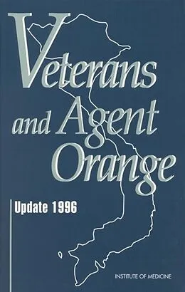 E-Book (pdf) Veterans and Agent Orange von Institute of Medicine, Committee to Review the Health Effects in Vietnam Veterans of Ex