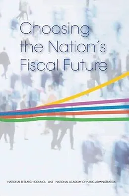 E-Book (epub) Choosing the Nation's Fiscal Future von National Academy of Public Administration, National Research Council, Division of Behavioral and Soc