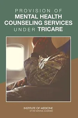 E-Book (epub) Provision of Mental Health Counseling Services Under TRICARE von Institute of Medicine, Board on the Health of Select Populations, Committee on the Qualifications of