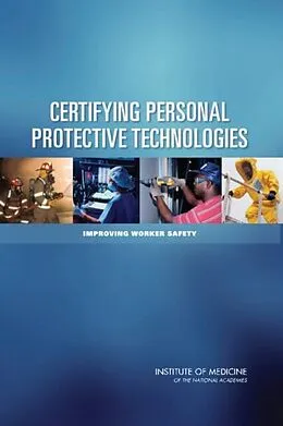 E-Book (pdf) Certifying Personal Protective Technologies von Institute of Medicine, Board on Health Sciences Policy, Committee on the Certification of Personal P