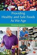 E-Book (pdf) Providing Healthy and Safe Foods As We Age von Institute of Medicine, Food and Nutrition Board, Food Forum