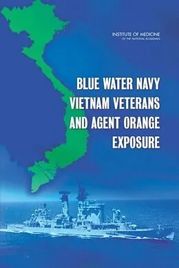 E-Book (pdf) Blue Water Navy Vietnam Veterans and Agent Orange Exposure von Institute of Medicine, Board on the Health of Select Populations, Committee on Blue Water Navy Vietn