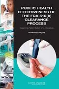 E-Book (epub) Public Health Effectiveness of the FDA 510(k) Clearance Process von Institute of Medicine, Board on Population Health and Public Health Practice, Committee on the Publi