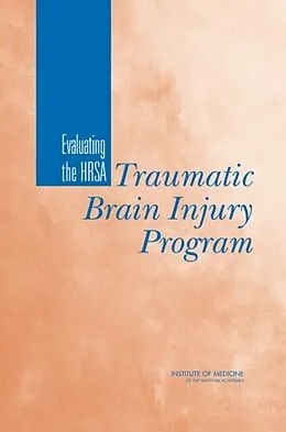E-Book (epub) Evaluating the HRSA Traumatic Brain Injury Program von Institute of Medicine, Board on Health Care Services, Committee on Traumatic Brain Injury
