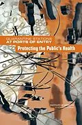 E-Book (epub) Quarantine Stations at Ports of Entry von Institute of Medicine, Board on Population Health and Public Health Practice, Board on Global Health