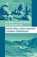 E-Book (epub) Nutrient Composition of Rations for Short-Term, High-Intensity Combat Operations von Institute of Medicine, Food and Nutrition Board, Committee on Military Nutrition Research
