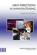 E-Book (epub) New Directions in Manufacturing von National Research Council, Division on Engineering and Physical Sciences, Board on Manufacturing and