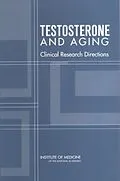E-Book (epub) Testosterone and Aging von Institute of Medicine, Board on Health Sciences Policy, Committee on Assessing the Need for Clinical