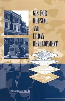 E-Book (epub) GIS for Housing and Urban Development von National Research Council, Division on Earth and Life Studies, Board on Earth Sciences and Resources