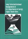 E-Book (epub) Long-Term Institutional Management of U.S. Department of Energy Legacy Waste Sites von National Research Council, Commission on Geosciences, Environment