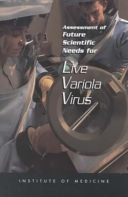 E-Book (epub) Assessment of Future Scientific Needs for Live Variola Virus von Institute of Medicine, Committee on the Assessment of Future Scientific Needs for Vario