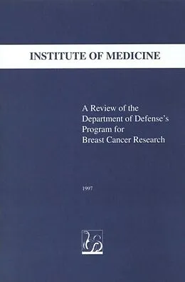 E-Book (epub) Review of the Department of Defense's Program for Breast Cancer Research von Institute of Medicine, Committee to Review the Department of Defense's Breast Cancer Re
