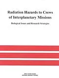 E-Book (epub) Radiation Hazards to Crews of Interplanetary Missions von National Research Council, Division on Engineering and Physical Sciences, Space Studies Board