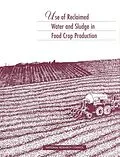 E-Book (epub) Use of Reclaimed Water and Sludge in Food Crop Production von National Research Council, Division on Earth and Life Studies, Environment and Resources Commission