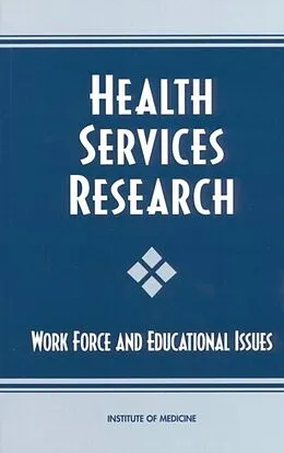 E-Book (epub) Health Services Research von Institute of Medicine, Committee on Health Services Research: Training and Work Force I