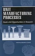 E-Book (epub) Unit Manufacturing Processes von National Research Council, Division on Engineering and Physical Sciences, Board on Manufacturing and