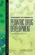 E-Book (epub) Addressing the Barriers to Pediatric Drug Development von Institute of Medicine, Board on Health Sciences Policy, Forum on Drug Discovery