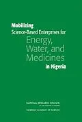 E-Book (epub) Mobilizing Science-Based Enterprises for Energy, Water, and Medicines in Nigeria von National Research Council, Policy and Global Affairs, Development