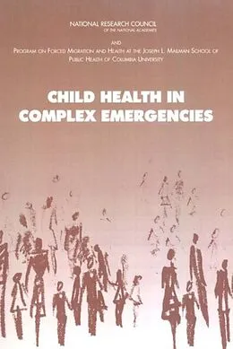 E-Book (epub) Child Health in Complex Emergencies von Program on Forced Migration and Health, Mailman School of Public Health, Columbia University