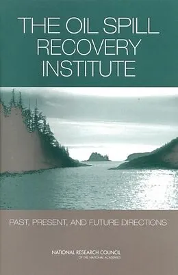 E-Book (epub) Oil Spill Recovery Institute von National Research Council, Division on Earth and Life Studies, Ocean Studies Board