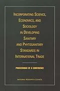 E-Book (epub) Incorporating Science, Economics, and Sociology in Developing Sanitary and Phytosanitary Standards in International Trade von National Research Council, Board on Agriculture and Natural Resources
