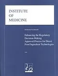 E-Book (epub) Enhancing the Regulatory Decision-Making Approval Process for Direct Food Ingredient Technologies von Institute of Medicine, Food Forum