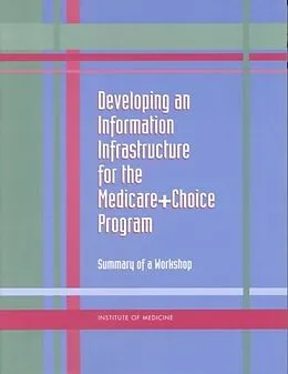 E-Book (epub) Developing an Information Infrastructure for the Medicare+Choice Program von Institute of Medicine, Committee on Choice and Managed Care: Furthering the Knowledge B