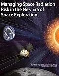 E-Book (epub) Managing Space Radiation Risk in the New Era of Space Exploration von National Research Council, Division on Engineering and Physical Sciences, Aeronautics and Space Engi