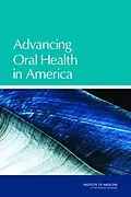 E-Book (pdf) Advancing Oral Health in America von Institute of Medicine, Board on Health Care Services, Committee on an Oral Health Initiative