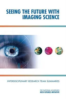 E-Book (pdf) Seeing the Future with Imaging Science von The National Academies Keck Futures Initiatives