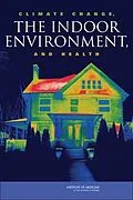 E-Book (pdf) Climate Change, the Indoor Environment, and Health von Institute of Medicine, Board on Population Health and Public Health Practice, Committee on the Effec