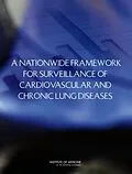 E-Book (pdf) Nationwide Framework for Surveillance of Cardiovascular and Chronic Lung Diseases von Institute of Medicine, Board on Population Health and Public Health Practice, Committee on a Nationa