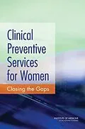 E-Book (epub) Clinical Preventive Services for Women von Institute of Medicine, Board on Population Health and Public Health Practice, Committee on Preventiv