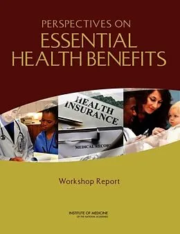 E-Book (pdf) Perspectives on Essential Health Benefits von Institute of Medicine, Board on Health Care Services, Committee on Defining and Revising an Essentia