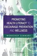 E-Book (epub) Promoting Health Literacy to Encourage Prevention and Wellness von Institute of Medicine, Board on Population Health and Public Health Practice, Roundtable on Health L