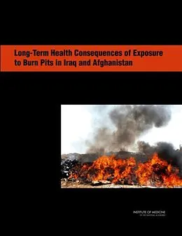 E-Book (pdf) Long-Term Health Consequences of Exposure to Burn Pits in Iraq and Afghanistan von Institute of Medicine, Board on the Health of Select Populations, Committee on the Long-Term Health