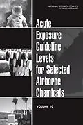 E-Book (pdf) Acute Exposure Guideline Levels for Selected Airborne Chemicals von National Research Council, Division on Earth and Life Studies, Board on Environmental Studies and To