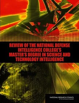 E-Book (epub) Review of the National Defense Intelligence College's Master's Degree in Science and Technology Intelligence von National Research Council, Division on Engineering and Physical Sciences, Committee for the Review o