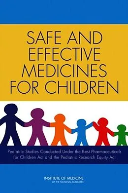 E-Book (pdf) Safe and Effective Medicines for Children von Institute of Medicine, Board on Health Sciences Policy, Committee on Pediatric Studies Conducted Und