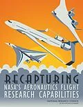 E-Book (epub) Recapturing NASA's Aeronautics Flight Research Capabilities von National Research Council, Division on Engineering and Physical Sciences, Aeronautics and Space Engi